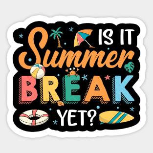 Is It Summer Break Yet Teacher Student Last Day Of School Gfit For Boys Girl Kids Sticker